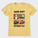 Same Shit Different Hat T-Shirt