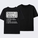 Prison is Perfect For Liberals T-shirt, Funny T-shirt