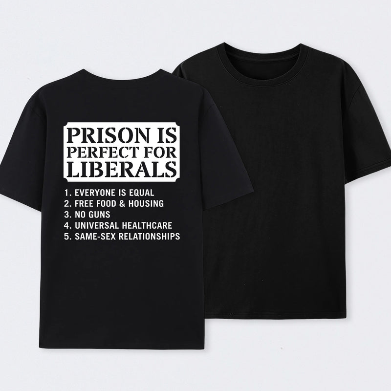 Prison is Perfect For Liberals T-shirt, Funny T-shirt