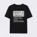 Prison is Perfect For Liberals T-shirt, Funny T-shirt