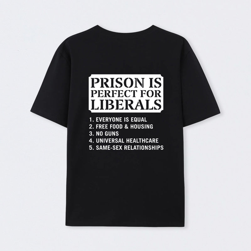 Prison is Perfect For Liberals T-shirt, Funny T-shirt