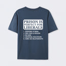 Prison is Perfect For Liberals T-shirt, Funny T-shirt