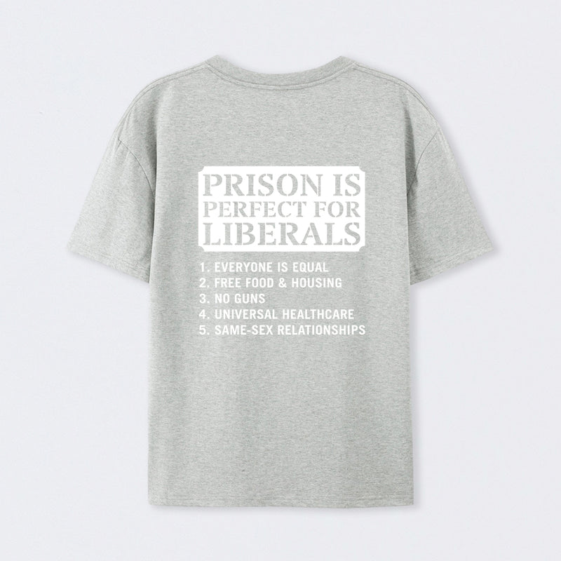 Prison is Perfect For Liberals T-shirt, Funny T-shirt