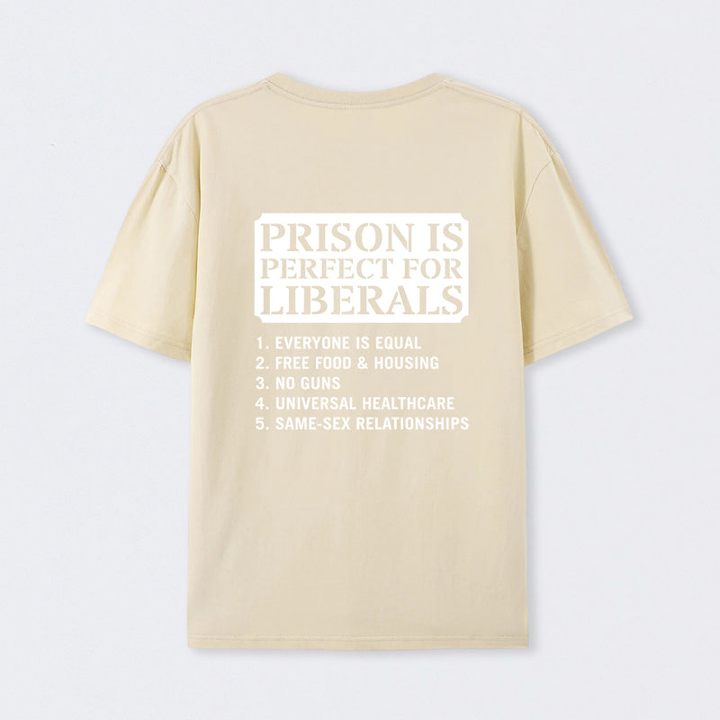 Prison is Perfect For Liberals T-shirt, Funny T-shirt