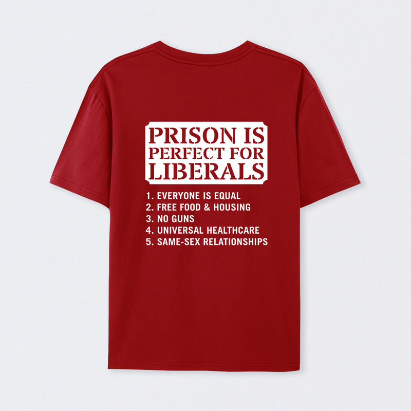 Prison is Perfect For Liberals T-shirt, Funny T-shirt