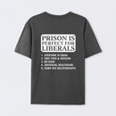 Prison is Perfect For Liberals T-shirt, Funny T-shirt
