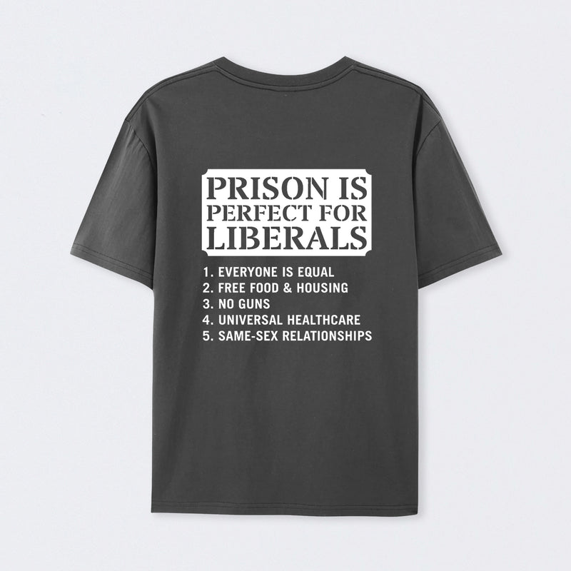 Prison is Perfect For Liberals T-shirt, Funny T-shirt
