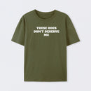 These Chicks Don't Deserve Me T-shirt