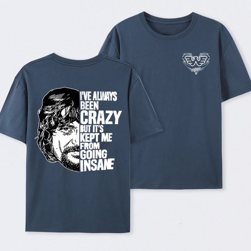 I've Always Been Crazy Funny Graphic T-Shirt