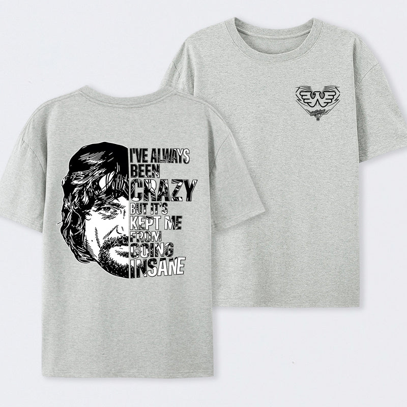 I've Always Been Crazy Funny Graphic T-Shirt