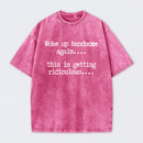 Woke Up Handsome Again Funny Self Confidence Washed T-Shirt
