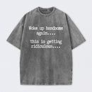 Woke Up Handsome Again Funny Self Confidence Washed T-Shirt