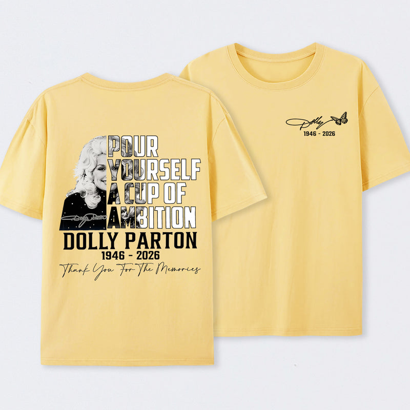 Dolly Parton Pour Yourself A Cup Of Ambition T-Shirt