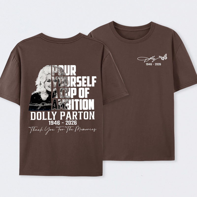 Dolly Parton Pour Yourself A Cup Of Ambition T-Shirt