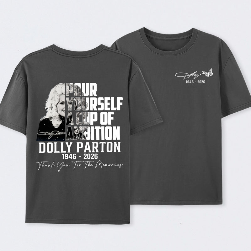 Dolly Parton Pour Yourself A Cup Of Ambition T-Shirt