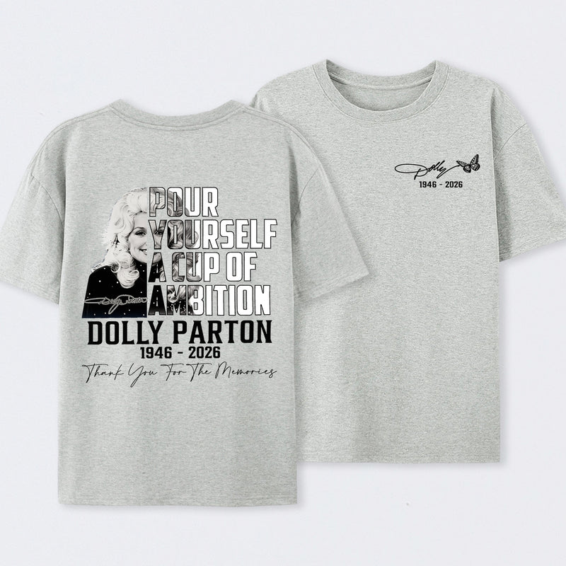 Dolly Parton Pour Yourself A Cup Of Ambition T-Shirt