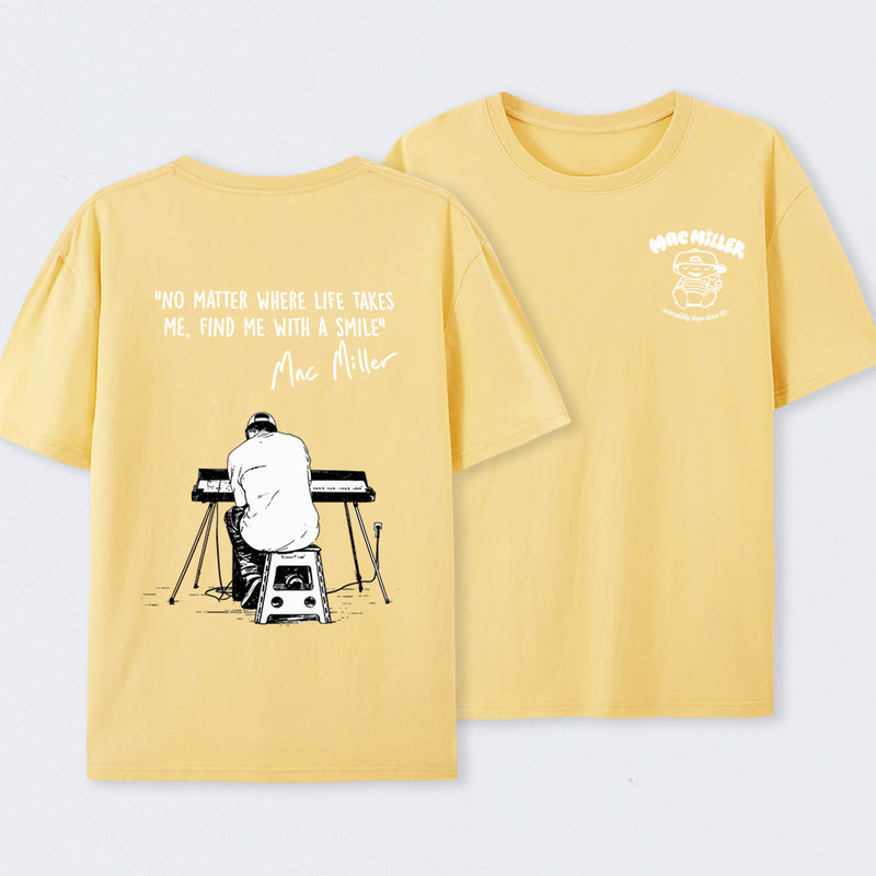 "No Matter Where Life Takes Me, Find Me With A Smile" Mac Miller Fans T-Shirt
