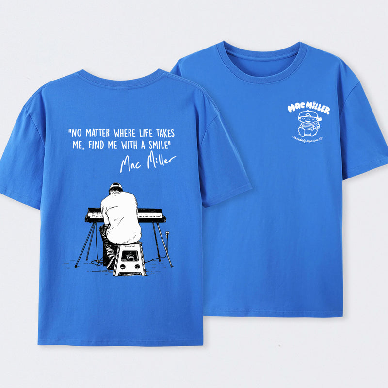 "No Matter Where Life Takes Me, Find Me With A Smile" Mac Miller Fans T-Shirt
