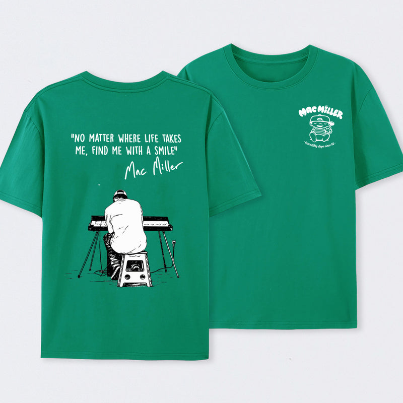 "No Matter Where Life Takes Me, Find Me With A Smile" Mac Miller Fans T-Shirt