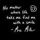Find me with a smile wherever life leads Mac Miller T-Shirt