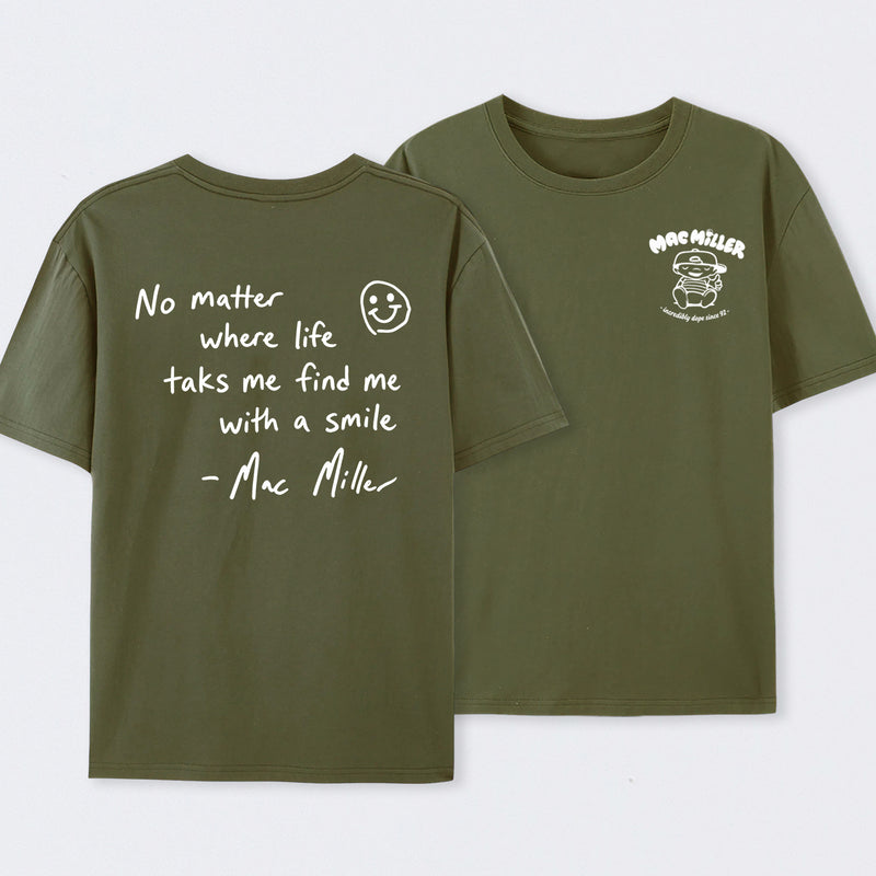 Find me with a smile wherever life leads Mac Miller T-Shirt