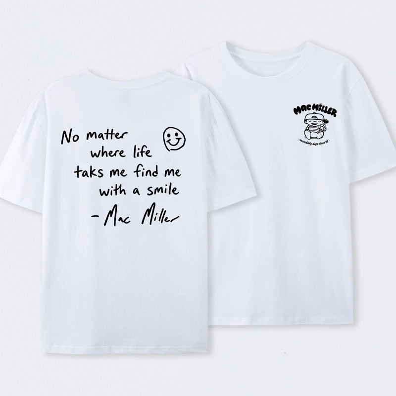 Find me with a smile wherever life leads Mac Miller T-Shirt