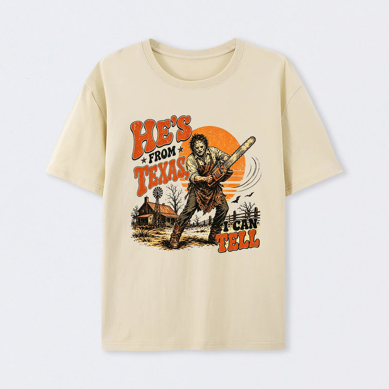 He's From Texas I Can Tell Chainsaw Horror T-Shirt