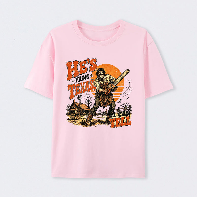 He's From Texas I Can Tell Chainsaw Horror T-Shirt