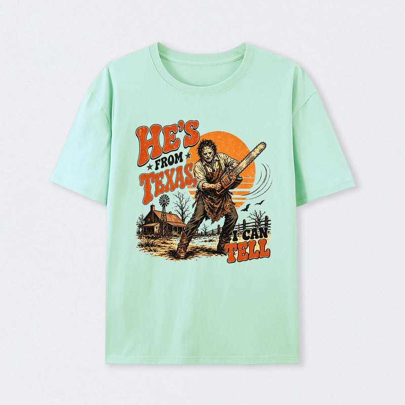 He's From Texas I Can Tell Chainsaw Horror T-Shirt