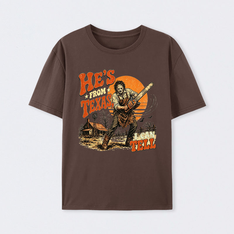 He's From Texas I Can Tell Chainsaw Horror T-Shirt