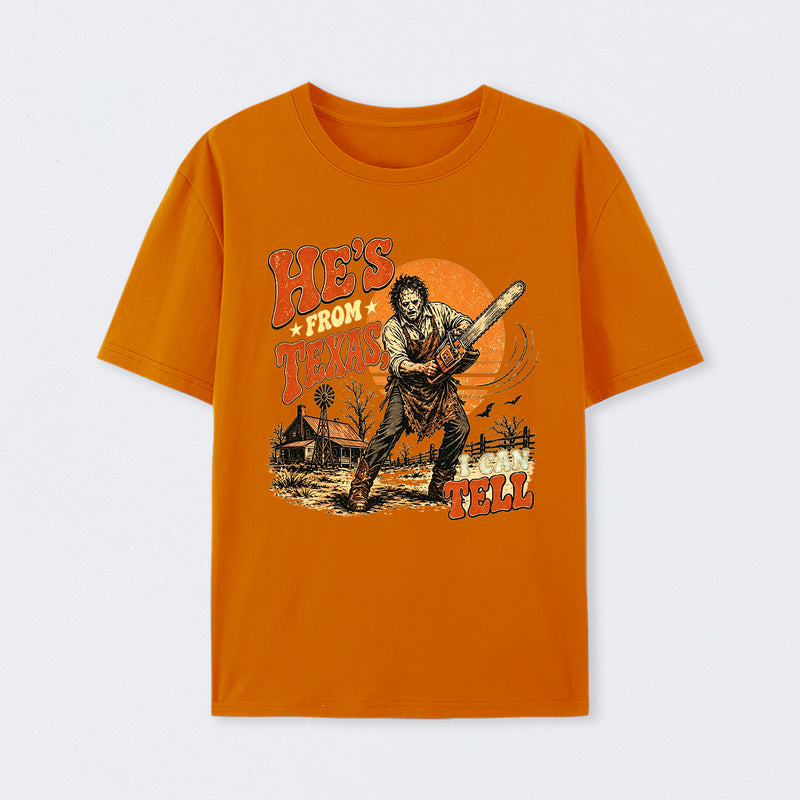 He's From Texas I Can Tell Chainsaw Horror T-Shirt