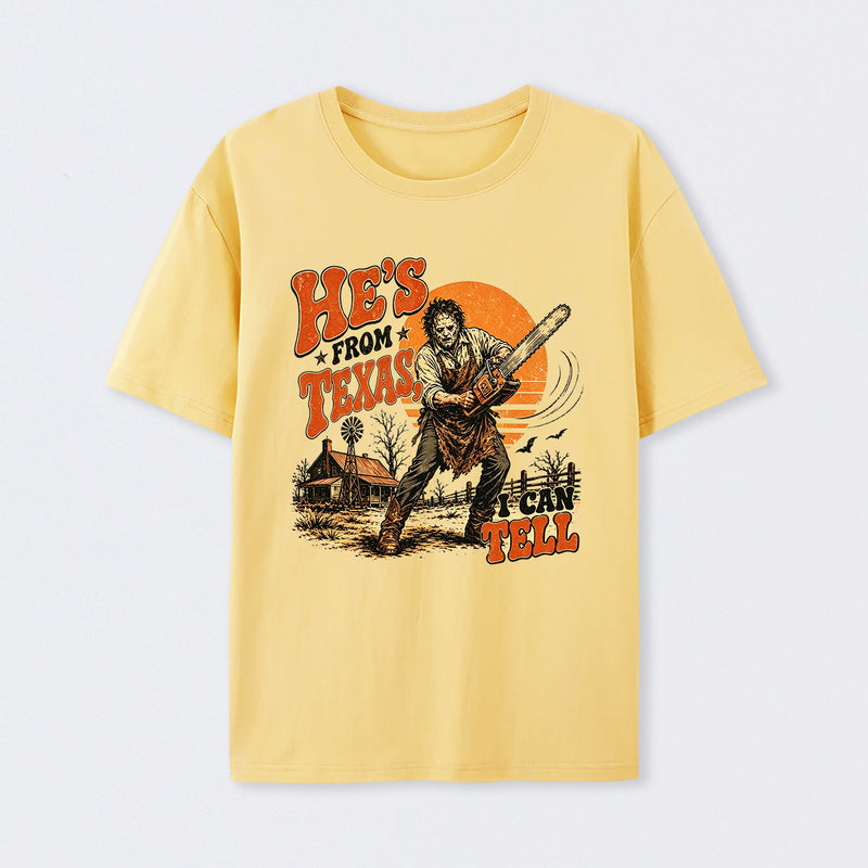 He's From Texas I Can Tell Chainsaw Horror T-Shirt
