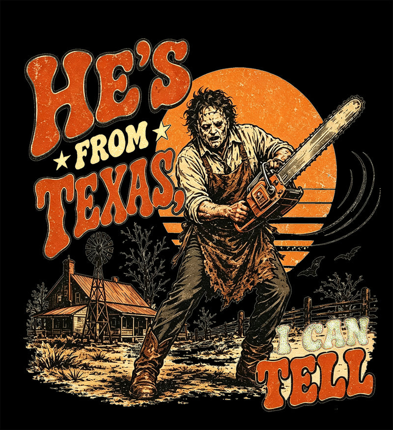 He's From Texas I Can Tell Chainsaw Horror T-Shirt
