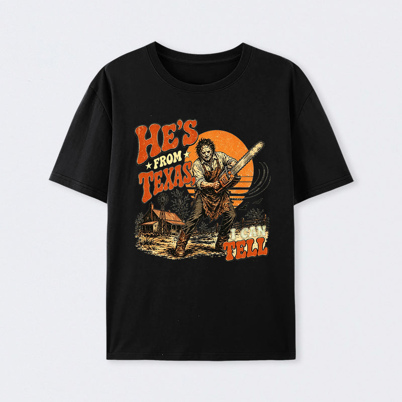 He's From Texas I Can Tell Chainsaw Horror T-Shirt