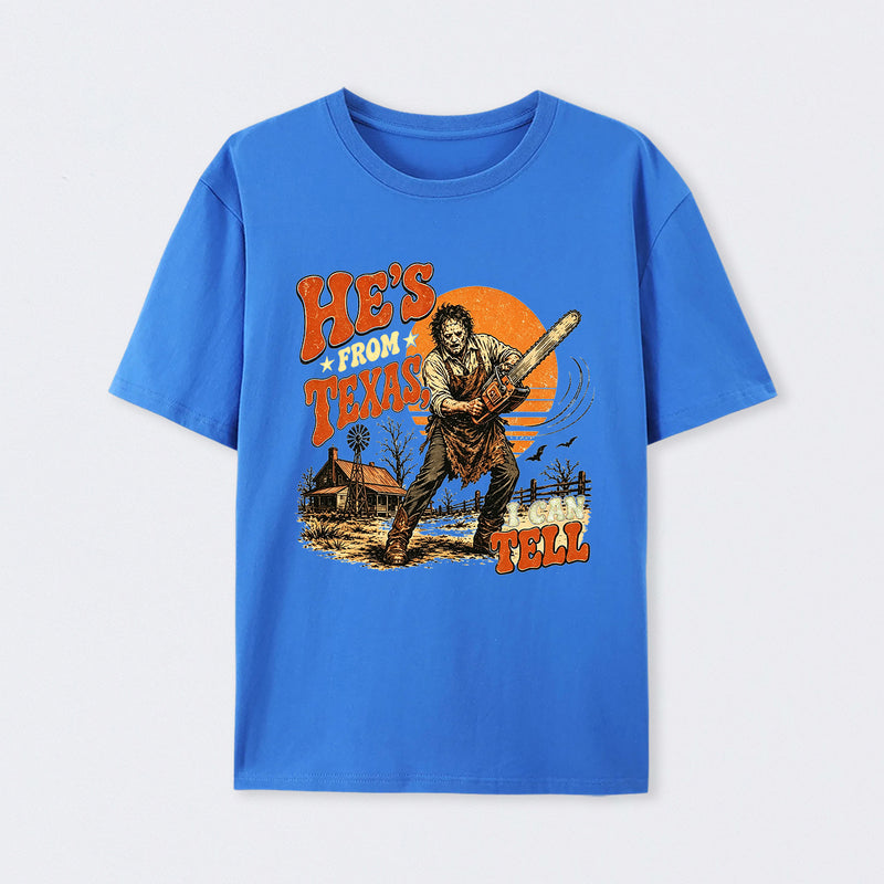 He's From Texas I Can Tell Chainsaw Horror T-Shirt