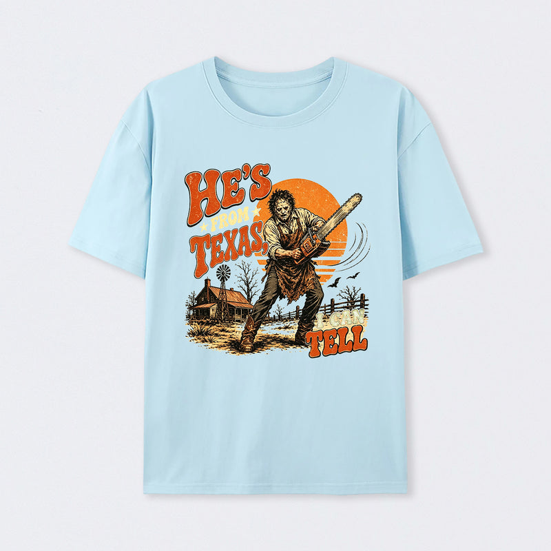 He's From Texas I Can Tell Chainsaw Horror T-Shirt