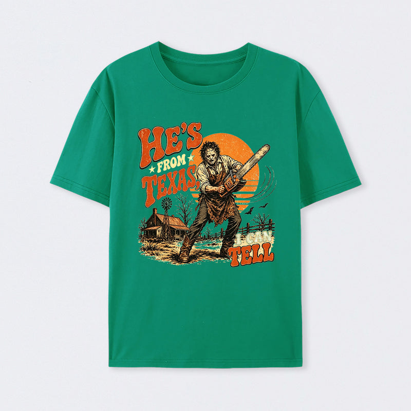 He's From Texas I Can Tell Chainsaw Horror T-Shirt