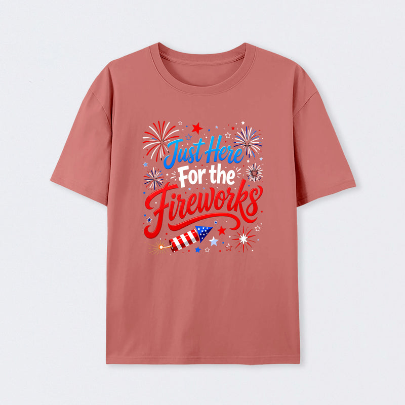 Just Here For the Fireworks T-Shirt