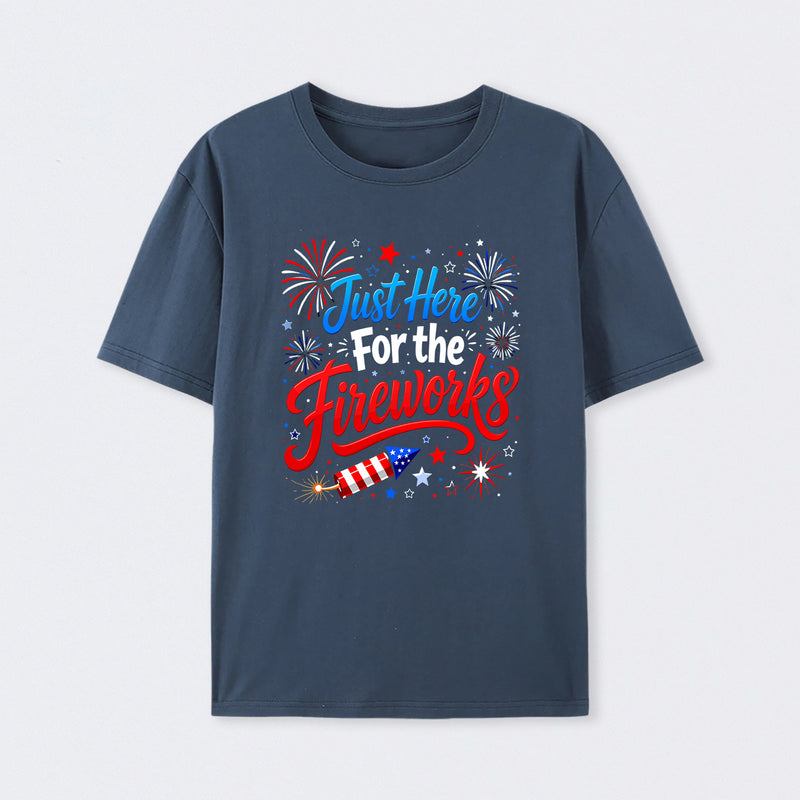 Just Here For the Fireworks T-Shirt