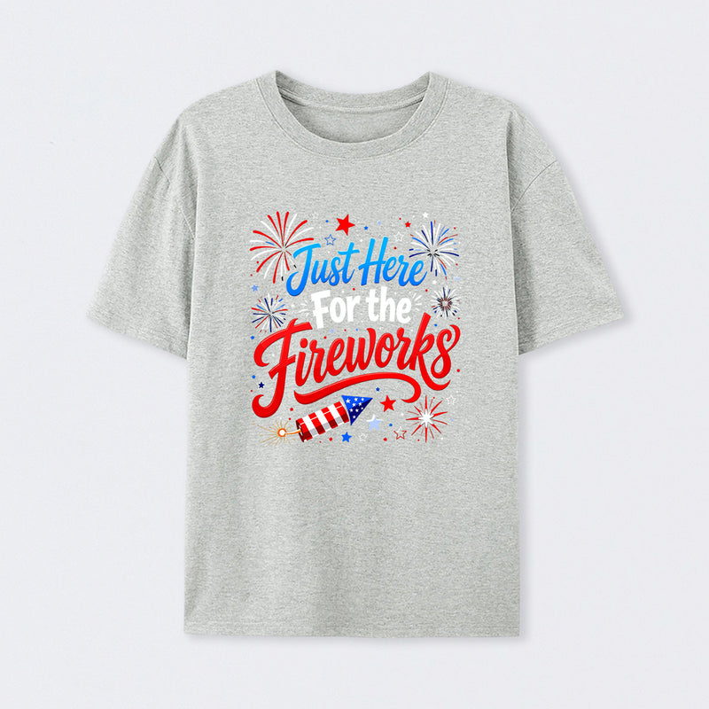 Just Here For the Fireworks T-Shirt