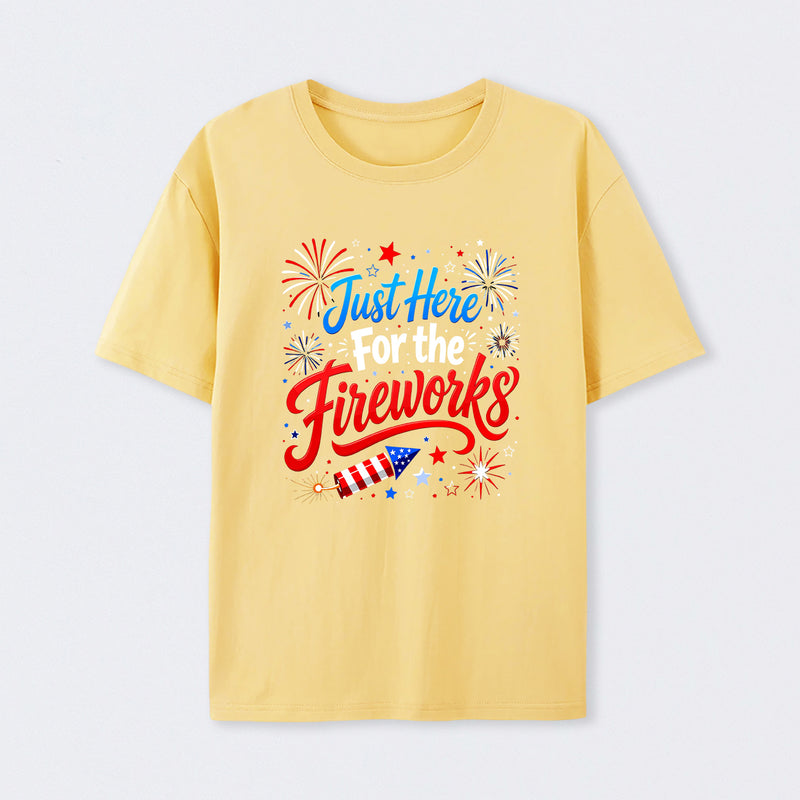 Just Here For the Fireworks T-Shirt