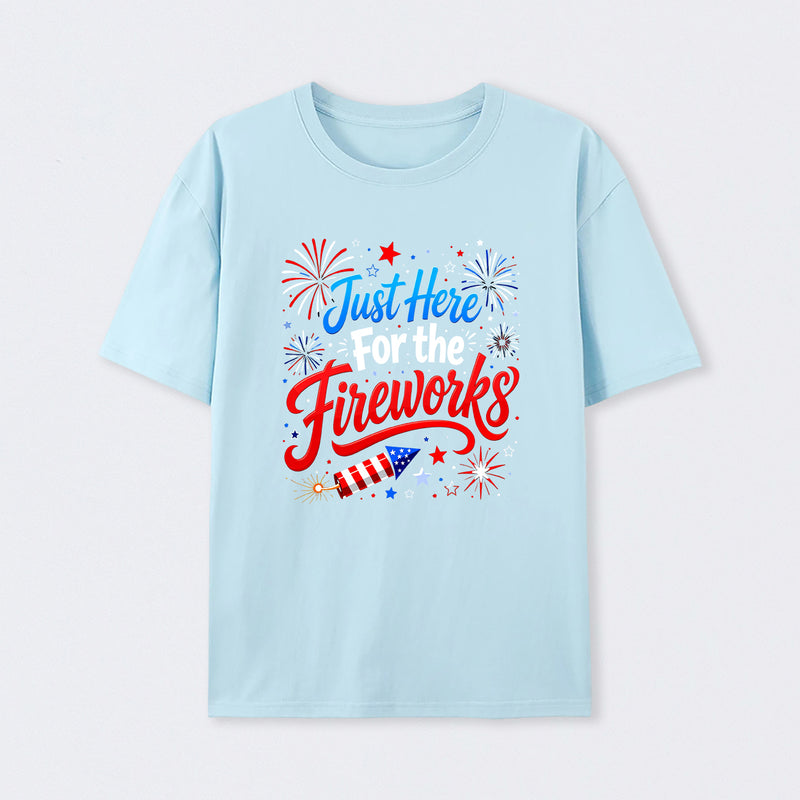 Just Here For the Fireworks T-Shirt
