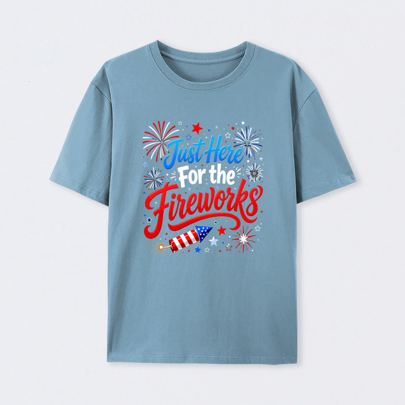 Just Here For the Fireworks T-Shirt