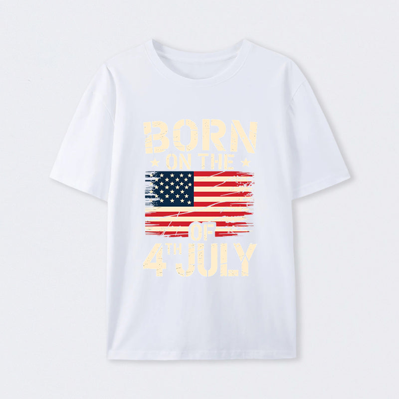 BORN ON THE 4TH OF JULY Independence Day T-Shirt