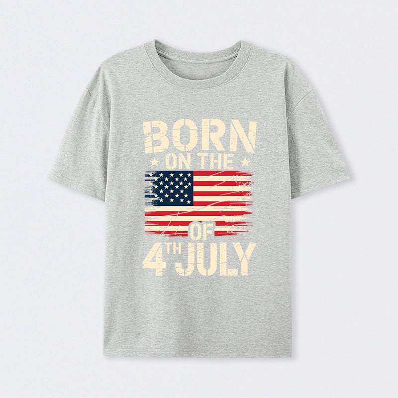 BORN ON THE 4TH OF JULY Independence Day T-Shirt