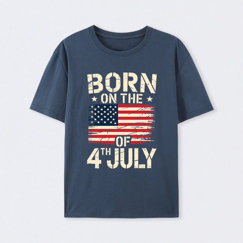 BORN ON THE 4TH OF JULY Independence Day T-Shirt