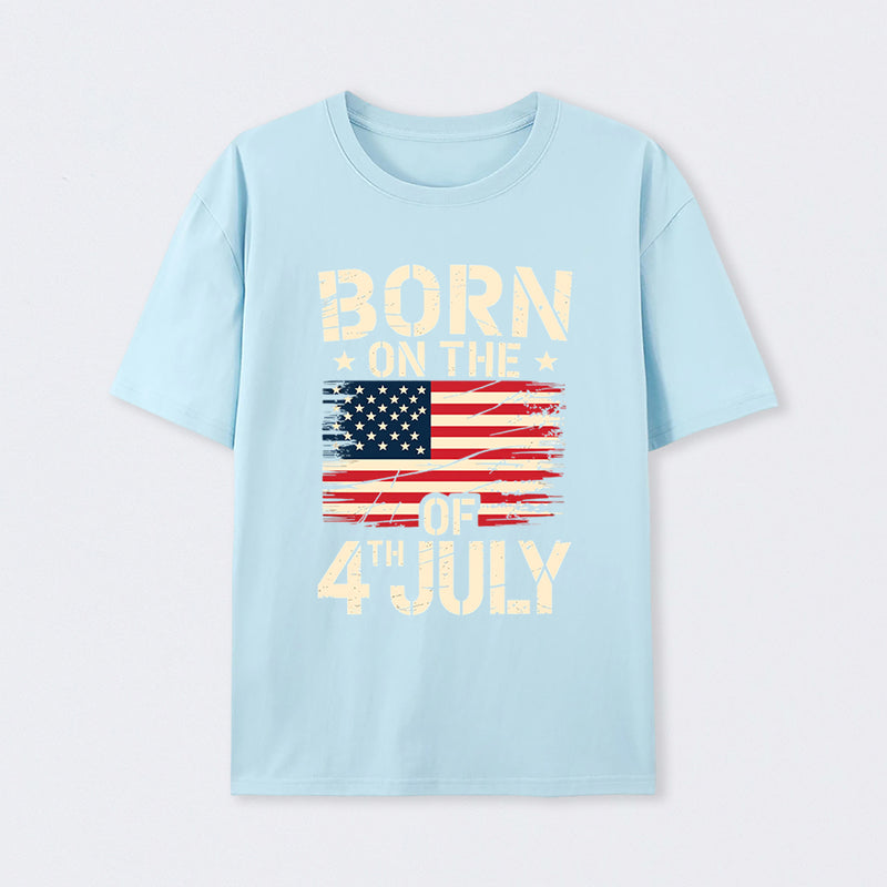 BORN ON THE 4TH OF JULY Independence Day T-Shirt