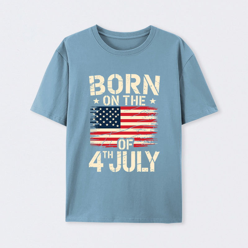 BORN ON THE 4TH OF JULY Independence Day T-Shirt