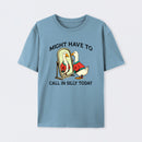 Funny goose : Might have to call in silly today T-Shirt