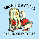 Funny goose : Might have to call in silly today T-Shirt